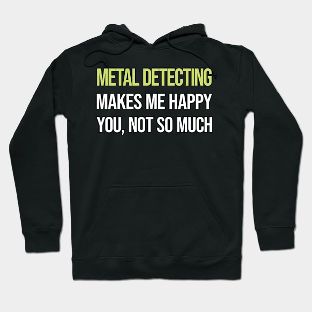 Funny Happy Metal Detecting Detectorist Hoodie by symptomovertake